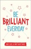 Be Brilliant Every Day