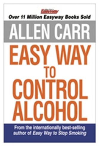 Allen Carr's Easyway to Control Alcohol