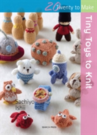 Twenty to Make: Tiny Toys to Knit