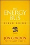 The Energy Bus Field Guide
