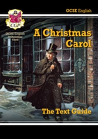 Grade 9-1 GCSE English Text Guide - A Christmas Carol