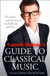 Gareth Malone's Guide to Classical Music