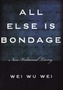 All Else is Bondage