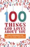 100 Things God Loves About You