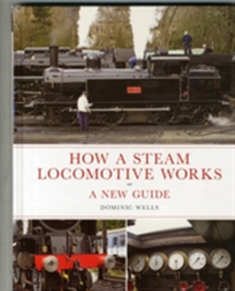 How a Steam Locomotive Works: a New Guide