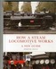 How a Steam Locomotive Works: a New Guide