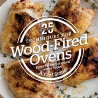 25 Essentials: Techniques for Wood-Fired Ovens