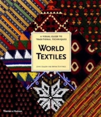 World Textiles: A Visual Guide to Tra