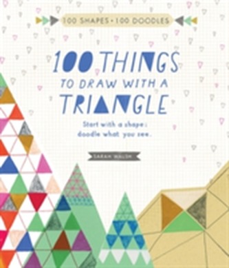 100 Things to Draw with a Triangle