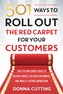 501 Ways to Roll out the Red Carpet for Your Customers