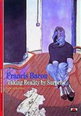 Bacon, Francis: Taking Reality by Surprise
