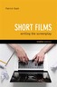Short Films: Writing The Screenplay