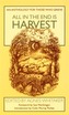 All in the End is Harvest