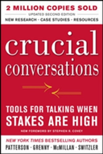 Crucial Conversations: Tools for Talking When Stakes Are High, Second Edition