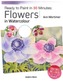 Ready to Paint in 30 Minutes: Flowers in Watercolour