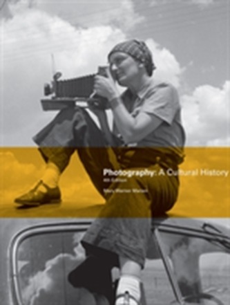 Photography: A Cultural History 4th Edition