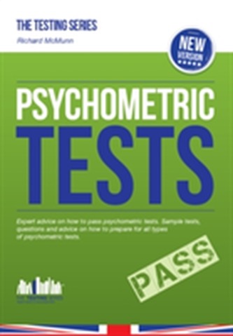 How to Pass Psychometric Tests: The Complete Comprehensive Workbook Containing Over 340 Pages of Sample Questions and An