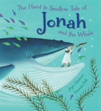 The Hard to Swallow Tale of Jonah and the Whale