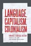 Language, Capitalism, Colonialism