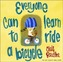 Everyone Can Learn To Ride A Bicycle