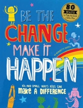 Be The Change Make it Happen