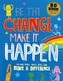 Be The Change Make it Happen