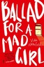 Ballad For A Mad Girl