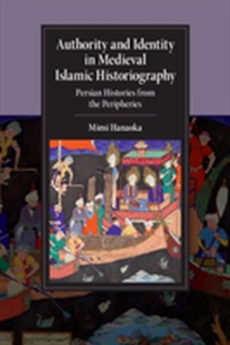 Authority and Identity in Medieval Islamic Historiography