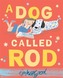 A Dog Called Rod