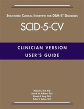 User's Guide for the Structured Clinical Interview for DSM-5 (R) Disorders -- Clinician Version (SCID-5-CV)