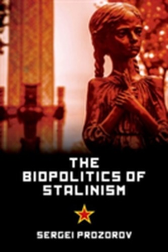 The Biopolitics of Stalinism