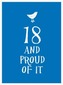 18 and Proud of It
