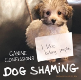 Dog Shaming - Canine Confessions
