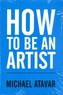 How to be an Artist
