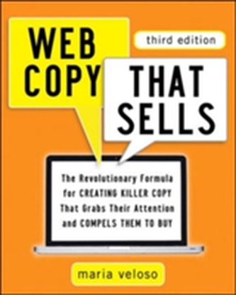 Web Copy That Sells: The Revolutionary Formula for Creating Killer Copy That Grabs Their Attention and Compels Them to B