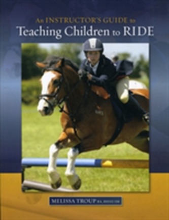 An Instructor's Guide to Teaching Children to Ride