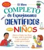El libro completo de experimentos cientificos para ninos / The Everything Kids'