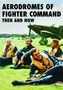 Aerodromes of Fighter Command Then and Now