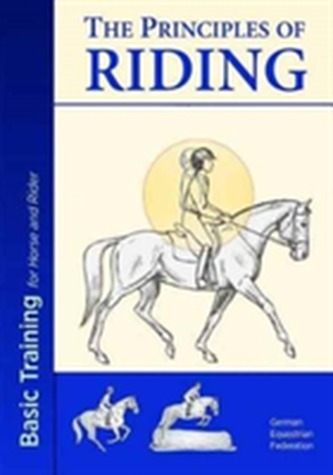 The Principles of Riding: Basic Training for Both Horse and Rider