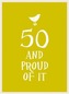 50 and Proud of It