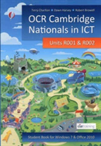 OCR Cambridge Nationals in ICT for Units R001 and R002 (Microsoft Windows 7 & Office 2010)