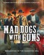 Mad Dogs With Guns