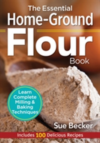 The Essential Home-Ground Flour Book