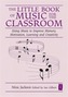 The Little Book of Music for the Classroom