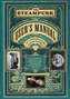 Steampunk User's Manual: An Illustrated Practical and Whimsical G