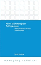 Paul's Eschatological Anthropology