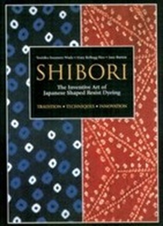 Shibori: The Inventive Art Of Japanese Shaped Resist Dyeing