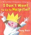 I Don't Want to Go to Hospital! (Little Princess)