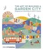 The Art of Building a Garden City