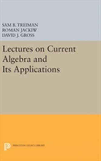 Lectures on Current Algebra and Its Applications